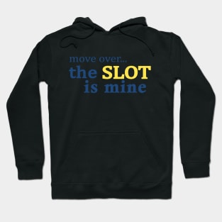 Move Over The Slot is Mine Hoodie